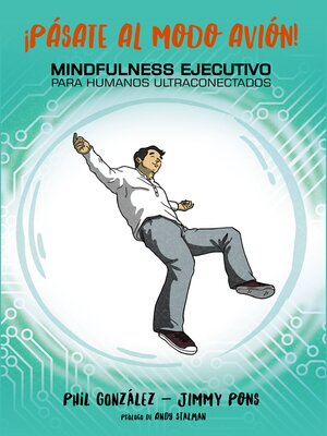 cover image of ¡Pásate al modo avión! Mindfulness ejecutivo para humanos ultraconectados